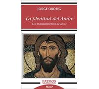 La Plenitud Del Amor: Los mandamientos de Jesús: 287 (Patmos)