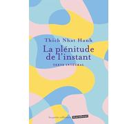 La plénitude de l'instant: Texte intégral: 31567
