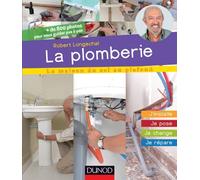 La Plomberie: J'installe, Je Pose, Je Change, Je Repare by Longechal