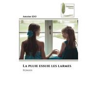 La pluie essuie les larmes: Roman