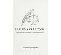La Pluma vs. La Toga: Tratado sobre la Convivencia de los Lenguajes: El pensamiento crítico frente al pensamiento técnico