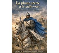 La plume acérée et le souffle court: La Saga de Roncelin tome 4 (La Saga de Roncelin de Marseille)