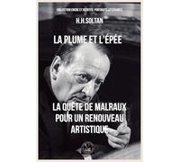 La plume et l'épée: La quête de Malraux pour un renouveau artistique