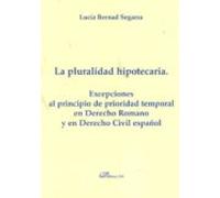 La Pluralidad Hipotecaria. Excepciones Al Principio De Prioridad Temporal En Derecho Romano Y En Derecho Civil Español.