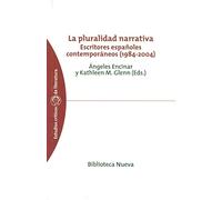 La pluralidad narrativa: Escritores españoles contemporáneos (1984-2004): 20 (Estudios Críticos de Literatura)