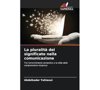 La pluralità del significato nella comunicazione: Tra l'arricchimento semantico e la sfida della comprensione reciproca