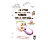 "La plus grande histoire sexuelle jamais racontée, avec plusieurs fins heureuses…: Et la personne qui en est le héros, c'est TOI."