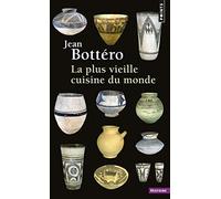 La Plus vieille cuisine du monde (Points Histoire)