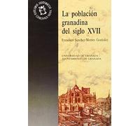 La población granadina en el siglo XVII: 3 (Biblioteca de Humanidades / Chronica Nova)