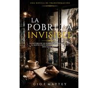La Pobreza Invisible: La historia de un hombre que descubrió que su mayor límite no estaba en el bolsillo, sino en su mente.