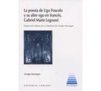 La Poesia De Ugo Foscolo Y Su Alter Ego En Frances Gabriel Marie Legou