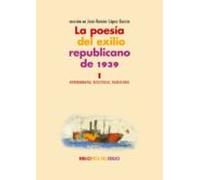 La Poesía Del Exilio Republicano De 1939 (i): Historiografias Resisten