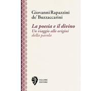 La poesia e il divino. Un viaggio alle origini della parola (I labirinti concentrici)