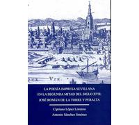 La poesía impresa sevillana en la segunda mital del siglo XVII: José Román de la Torre y Peralta: 44 (Literatura)