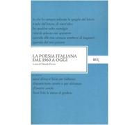 La poesia italiana dal 1960 a oggi (BUR Classici)