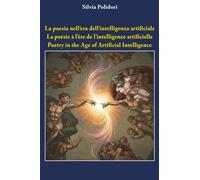 La poesia nell’era dell’intelligenza artificiale - La poésie à l'ère de l'intelligence artificielle - Poetry in the Age of Artificial Intelligence