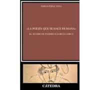 «La poesía que se hace humana». El teatro de Federico García Lorca