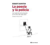 La poesía y la policía: Las redes de comunicación en el París del siglo XVIII (CLAVE INTELECTUAL)