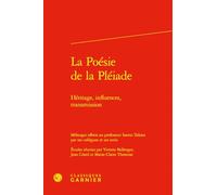 La Poesie de la Pleiade: Heritage, Influences, Transmission