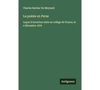 La poésie en Perse: Leçon d'ouverture faite au collége de France, le 4 décembre 1876