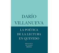 La poética de la lectura en Quevedo: 37 (Biblioteca de Ensayo / Serie menor)