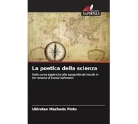 La poetica della scienza: Dalle curve algebriche alla topografia del mondo in tre romanzi di Daniel Kehlmann