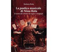 La poetica musicale di Nino Rota. Il suono del cinema tra sogno e nostalgia
