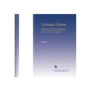 La Poetique d'Aristote: Contenant les Regles les Plus Exactes pour Juger du Poëme Heroïque, & des Pieces de Theatre, la Tragedie & la Comedie.