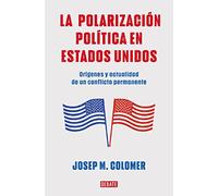 La polarización política en Estados Unidos: Orígenes y actualidad de un conflicto permanente