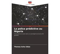 La police prédictive au Nigeria: Innovations locales dans un paradigme de sécurité globale