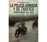 LA POLICÍA ARMADA Y DE TRÁFICO (Historia)