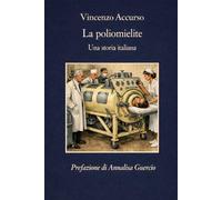 La Poliomielite una storia Italiana: 6 (Memorie)