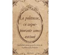 "La politesse, ce super-pouvoir sous-estimé": Une balade amusée parmi les trésors de la politesse à la française