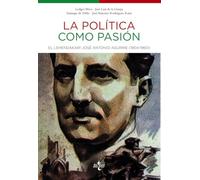 La política como pasión: El lehendakari José Antonio Aguirre (1904-1960) (Ciencia Política - Semilla y Surco - Serie de Ciencia Política)