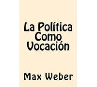 La Politica Como Vocacion (Spanish Edition)
