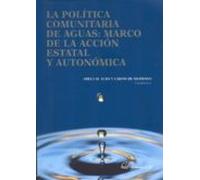 la politica comunitaria de aguas: marco de la accion estatal y au tono