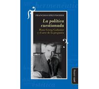 La política cuestionada: | Francisco Díez Fischer, Jean Grondin