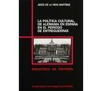 La política cultural de Alemania en España en el período de entreguerras: 50 (Biblioteca de Historia)