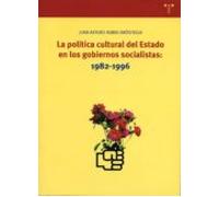 La Politica Cultural Del Estado En Los Gobiernos Socialistas: 198 2-19