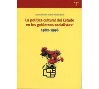 La Politica Cultural Del Estado En Los Gobiernos Socialistas: 198 2-19