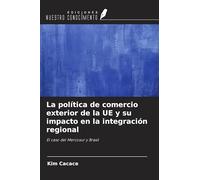 La política de comercio exterior de la UE y su impacto en la integración regional: El caso del Mercosur y Brasil