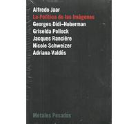 La política de las imágenes (ENSAYO, TEORIA E HISTORIA DEL ARTE)