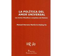 La politica del amor universal: Los textos filosóficos completos del Moísmo: 1 (Perspectivas: Estudios sobre China)