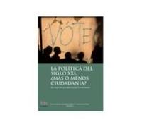 La Politica Del Siglo Xxi: ¿más O Menos Ciudadanía?