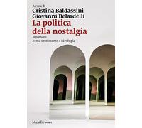 La politica della nostalgia. Il passato come sentimento e ideologia (Nodi)