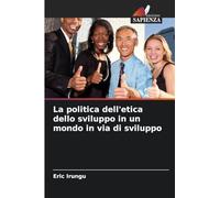 La politica dell'etica dello sviluppo in un mondo in via di sviluppo