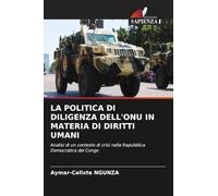 La Politica Di Diligenza Dell'onu in Materia Di Diritti Umani: Analisi di un contesto di crisi nella Repubblica Democratica del Congo