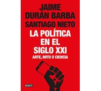 La política en el siglo XXI: Arte, mito o ciencia