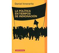 La política en tiempos de indignación | Daniel Innerarity