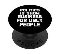 La política es el Mundo del espectáculo para la Gente FEA - Dicho Divertido PopSockets PopGrip Adhesivo